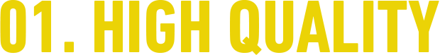 01. HIGH QUALITY