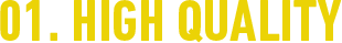 01. HIGH QUALITY